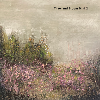 Thaw & Bloom Mini Series (multiple options) (6" x 6")
